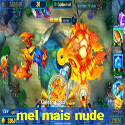 mel mais nude